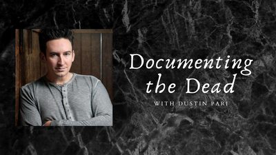 Documenting the Dead with Dustin Pari Documenting the Dead with Dustin Pari