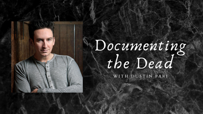 Documenting the Dead with Dustin Pari