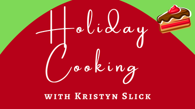 Holiday Cooking with Kristyn Slick Holiday Cooking with Kristyn Slick