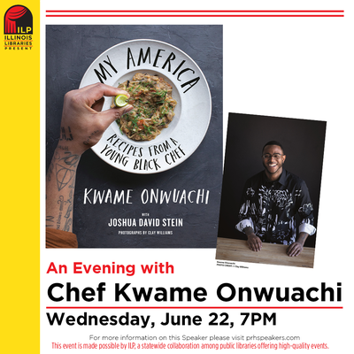 Illinois Libraries Present: An Evening with Chef Kwame Onwuachi Illinois Libraries Present: An Evening with Chef Kwame Onwuachi