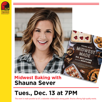 Illinois Libraries Present: Midwest Baking with Shauna Sever Illinois Libraries Present: Midwest Baking with Shauna Sever