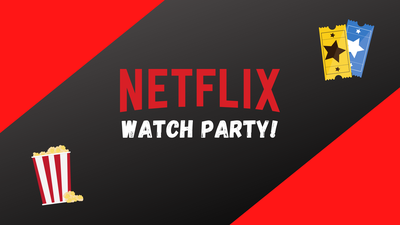 Netflix Watch Party!