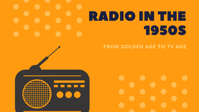 Radio in the 1950s: From the Golden Age to TV Age Radio in the 1950s: From the Golden Age to TV Age