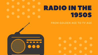 Radio in the 1950s: From the Golden Age to TV Age