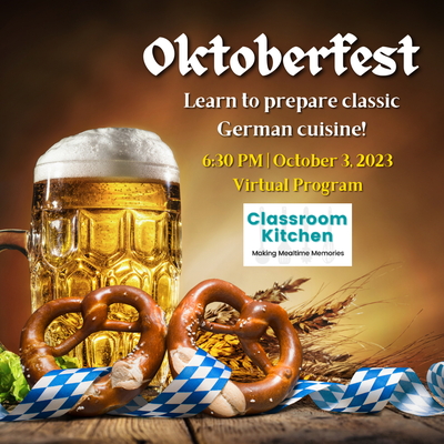 Virtual Classroom Kitchen: Oktoberfest Virtual Classroom Kitchen: Oktoberfest