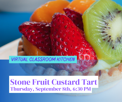 Virtual Classroom Kitchen: Stone Fruit Custard Tart