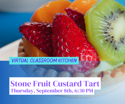 Virtual Classroom Kitchen: Stone Fruit Custard Tart Virtual Classroom Kitchen: Stone Fruit Custard Tart