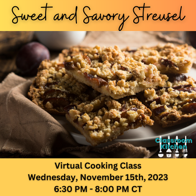Virtual Classroom Kitchen: Sweet & Savory Streusel