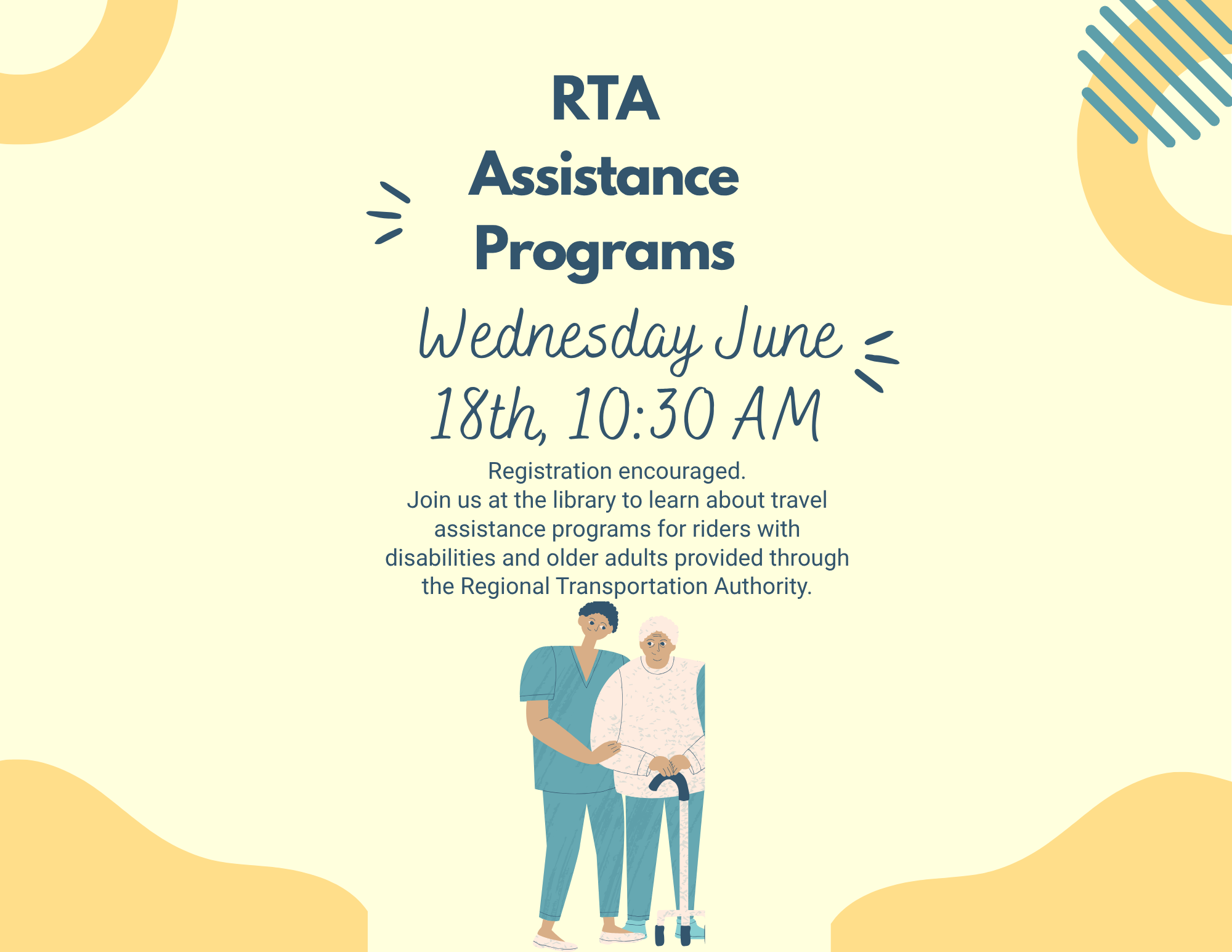 RTA Assistance Programs Wednesday June 18th, 1030 AM Registration encouraged. Join us at the library to learn about travel assistance programs for riders with disabilities and older adults provide.png