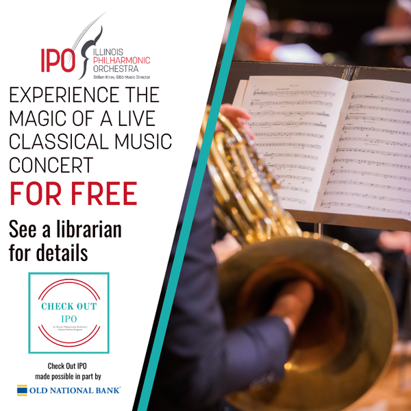 IPO 26-27 Season.png Promotional graphic for a free Illinois Philharmonic Orchestra concert, featuring a musician playing a brass instrument and concert sheet music. Text directs visitors to see a librarian for details.