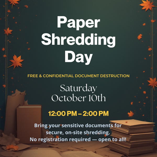 Paper Shredding October 2026.png Paper Shredding Day flyer announcing free, confidential document shredding on Saturday, October 10, from 12–2 p.m.; no registration required.