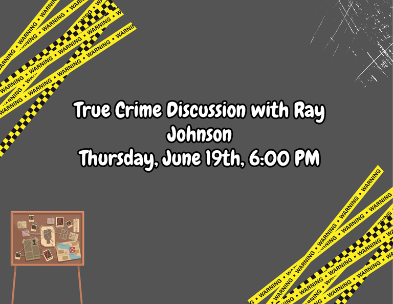 True Crime Discussion with Ray Johnson Thursday, June 19th, 600 PM Registration encouraged. Join former criminal investigator, author, and historian Ray Johnson for a gripping discussion on some h.png